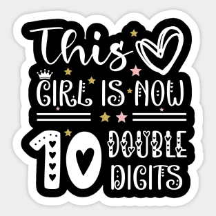 This Girl Is Now 10 Double Digits T-Shirt, It's My 10th Years Old Birthday Gift Party Outfit, Celebrating Present for Kids Daughter, Ten Yrs Sticker